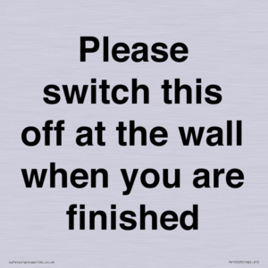 Please switch this off at the wall when you are finished